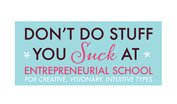 Don't Do Stuff You Suck At Entrepreneurial School